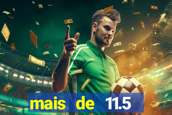 mais de 11.5 escanteios o que significa